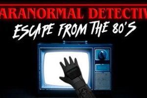 《超自然侦探：逃离80年代》Paranormal Detective Escape from the 80s