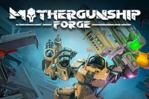 《重炮母舰：锻造》MOTHERGUNSHIP: FORGE