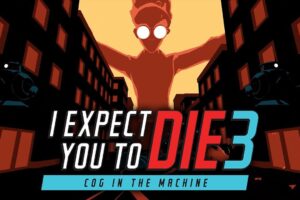 《我希望你去死3：机器里的齿轮》I Expect You To Die 3: Cog in the Machine
