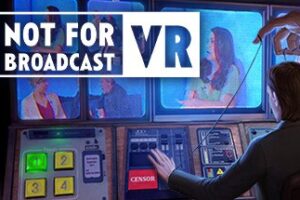 《不予播出》Not For Broadcast VR