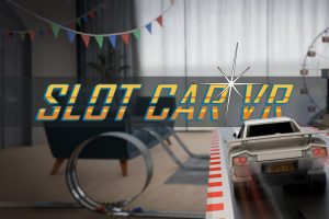 (🌟混合现实)《轨道玩具》Slot Car VR