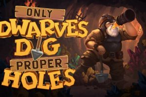 《挖洞矮人VR冒险》Only Dwarves Dig Proper Holes