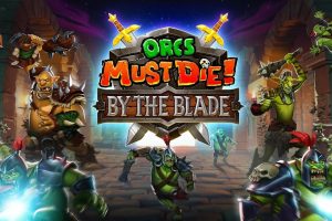 《兽人必须死：以刀锋之名》Orcs Must Die: By The Blade