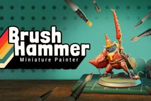 （🌟混合现实）《微缩模型画家》BrushHammer Miniature Painter