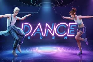 （🌟精品，站长认证）《舞动伊甸园》Dance Eden